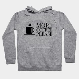 More Coffee Please... Hoodie